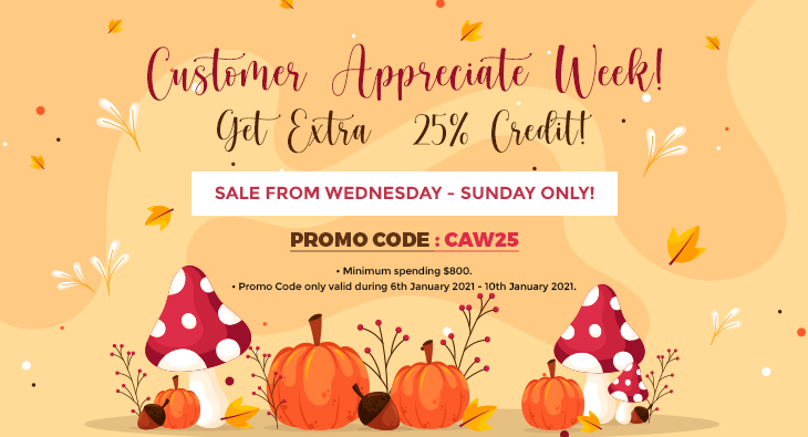 Customer Appreciate Week! Get Extra 25% Credit! Sale From Wednesday - Sunday Only!