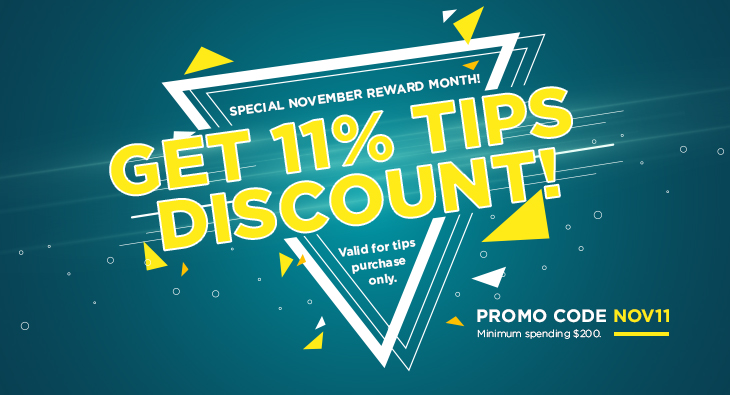 Special November Reward Month! Get 11% Tips Discount!