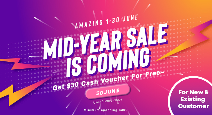 Amazing 1-30 June Mid-Year Sale Is Coming~ Get $30 Cash Voucher For Free~ For New and Existing Customer