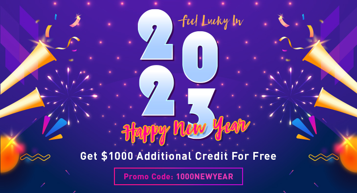 Feel Lucky In 2023~ Happy New Year~ Get $1000 Additional Credit For Free 