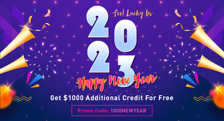 Feel Lucky In 2023~ Happy New Year~ Get $1000 Additional Credit For Free