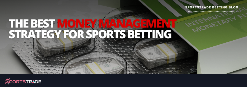 The Best Money Management Strategy For Sports Betting