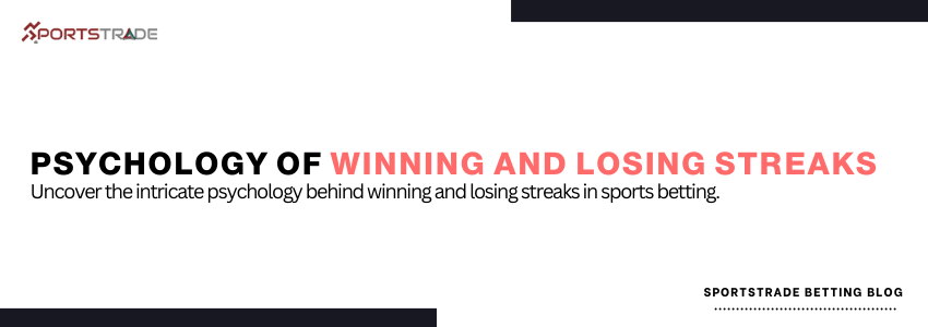 Deciphering The Psychology Of Winning And Losing Streaks