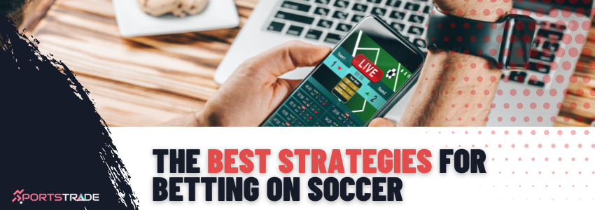 The Best Strategies For Betting On Soccer