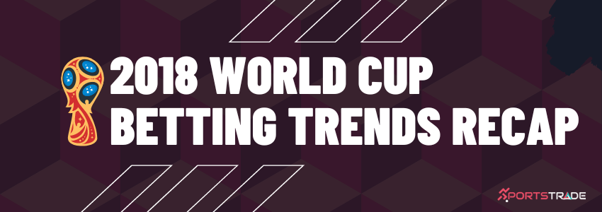 2018 World Cup Betting Trends Recap