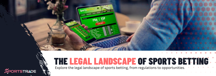 Understanding The Legal Framework Of Sports Betting