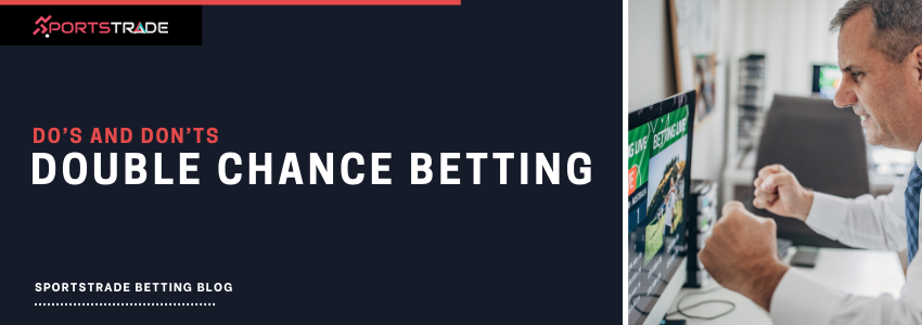 Do’s and Don’ts In Double Chance Betting
