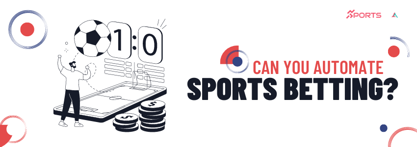 Can You Automate Sports Betting?