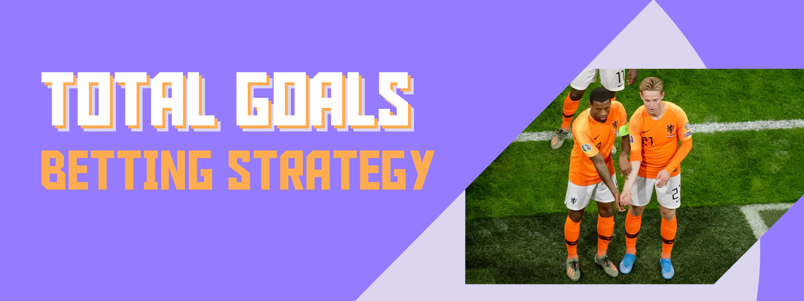 Total Goals Betting Strategies