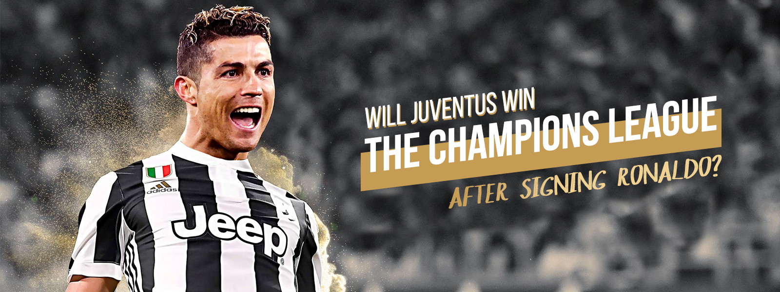 Will Juventus Win The Champions League After Signing Cristiano Ronaldo?