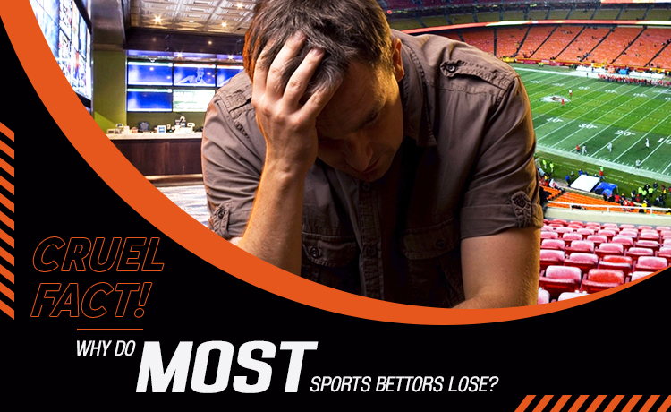 Why Do Most Sports Bettors Lose?