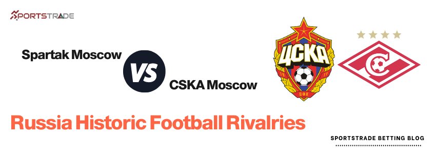 Historic Rivalries - Spartak vs CSKA