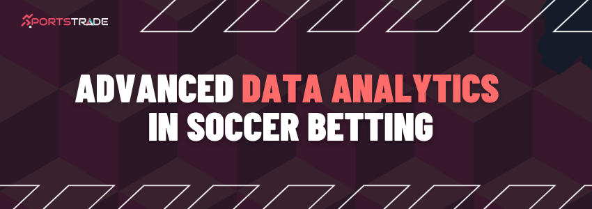 Mastering Soccer Betting With Advanced Data Analytics