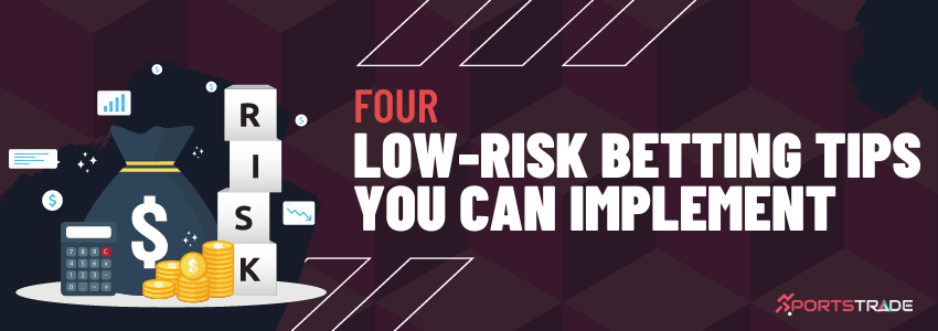 Four Low-Risk Betting Tips You Can Implement