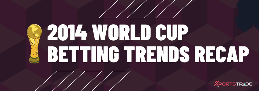 2014 World Cup Betting Trends Recap