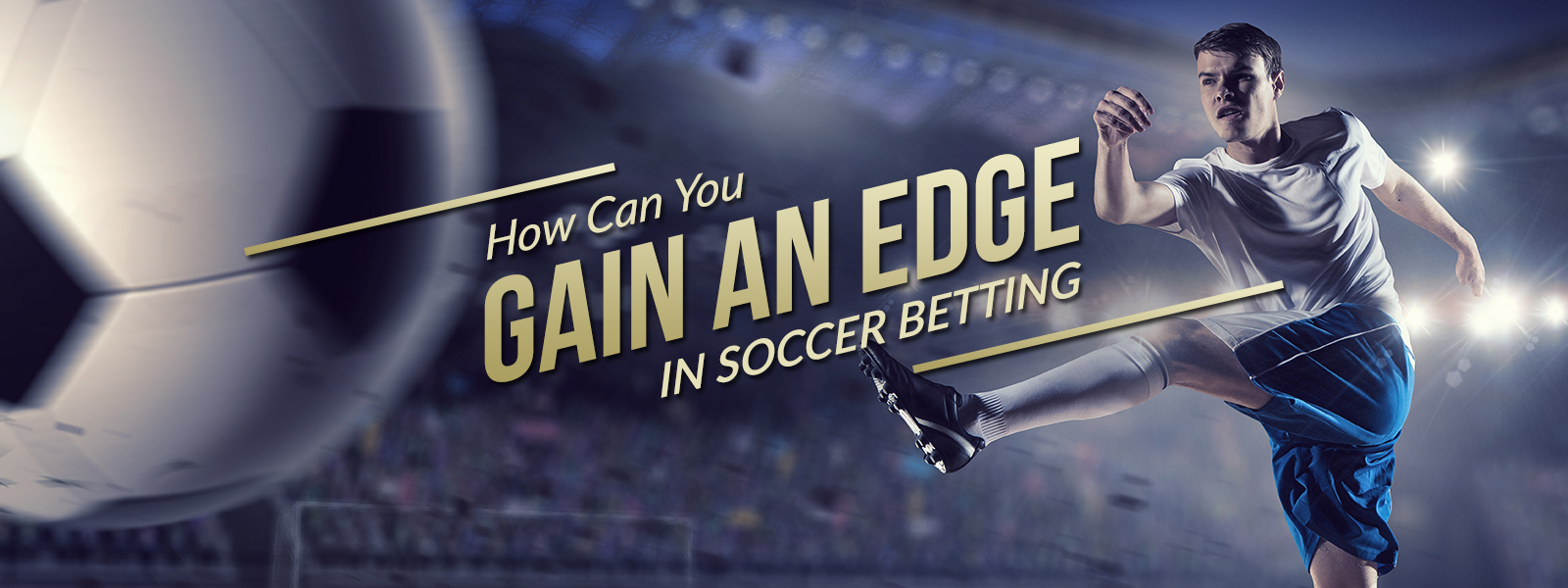 Gaining Edge In Soccer Betting