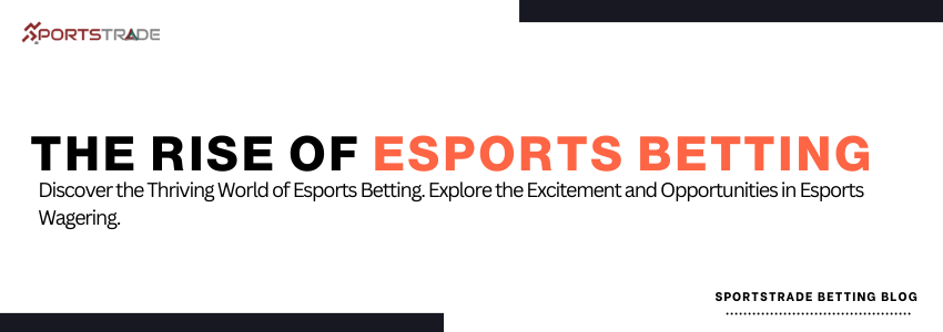 The Emergence Of Esports Betting: A Growing Trend