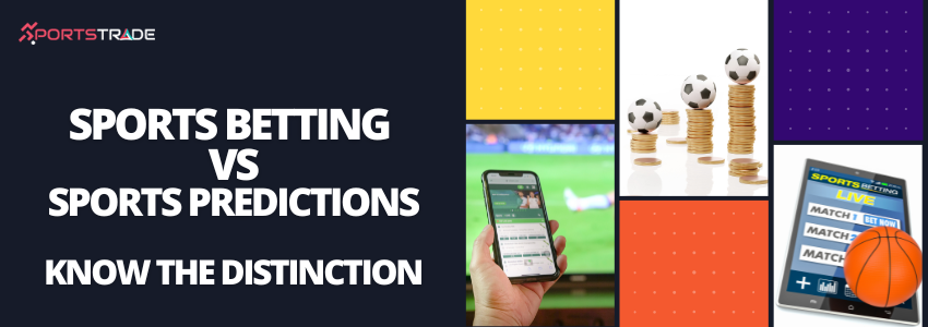 Sports Betting vs. Sports Predictions: Know the Distinction