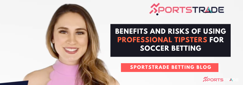 Unveiling The Pros And Cons: Professional Tipsters For Soccer Betting