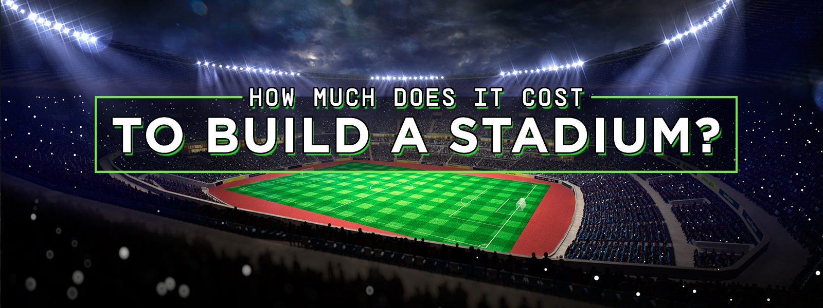 Cost To Build A Soccer Stadium