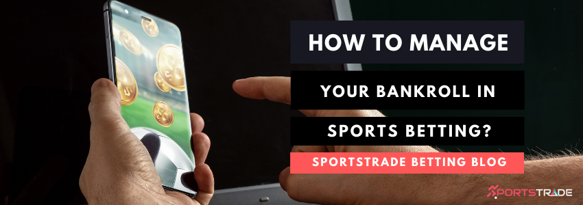 Tips To Manage Your Bankroll In Sports Betting